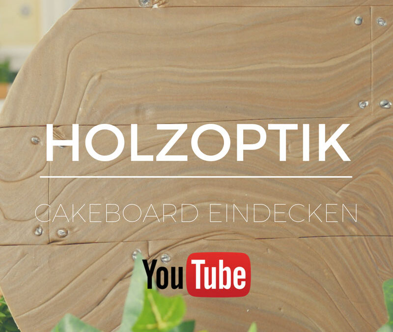 Q-YouTube-Holzoptik-Cakeboard-eindecken-rustikale-Holzmaserung Kopie