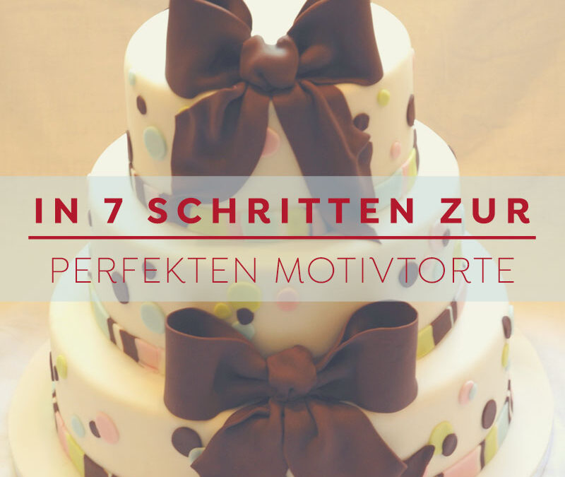 In-7–Schritten–zur-perfekten-Motivtorte-aus-Fondant