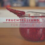 Fruchtfüllung für Torten - gekochte Früchte - Bettys Sugar Dreams Basic Rezept