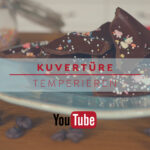 Kuvertüre temperieren - Anleitung auf Blog und YouTube